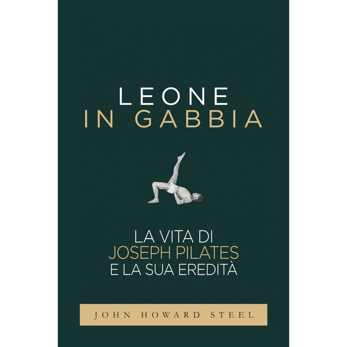 Libro Leone in Gabbia - La vita di Joseph Pilates e la sua eredità